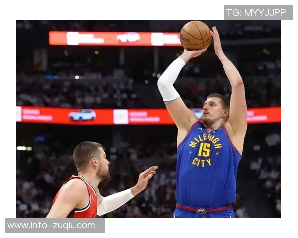 奥特分析约基奇传球助力掘金三分球命中率高达589